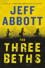 Title: The Three Beths, Author: Jeff Abbott