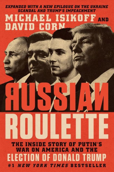 Russian Roulette: the Inside Story of Putin's War on America and Election Donald Trump