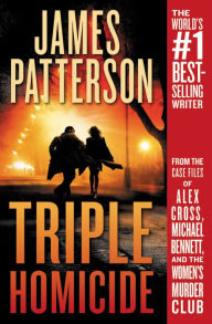 Title: Triple Homicide: From the case files of Alex Cross, Michael Bennett, and the Women's Murder Club, Author: James Patterson