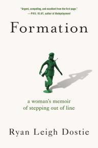 Title: Formation: A Woman's Memoir of Stepping Out of Line, Author: Ryan Leigh Dostie
