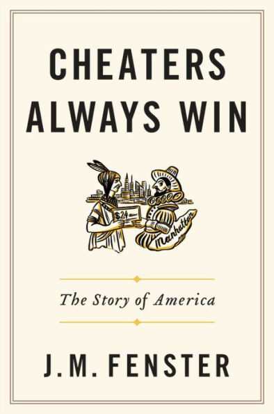 Cheaters Always Win: The Story of America