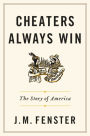 Cheaters Always Win: The Story of America