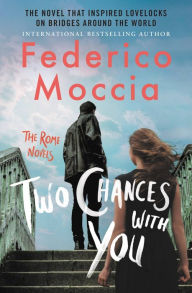 Title: Two Chances with You, Author: Federico Moccia