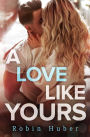 A Love Like Yours: A breathtaking romance about first love and second chances