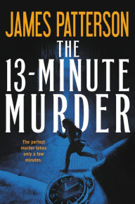 Title: The 13-Minute Murder, Author: James Patterson