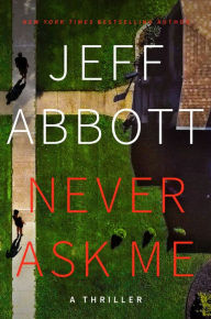 Title: Never Ask Me, Author: Jeff Abbott