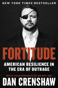 Title: Fortitude: American Resilience in the Era of Outrage, Author: Dan Crenshaw