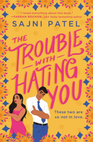 Free ebook downloads for smartphone The Trouble with Hating You by Sajni Patel MOBI iBook PDF 9781538733332