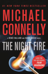 Title: The Night Fire (Harry Bosch Series #22 and Renée Ballard Series #3), Author: Michael Connelly