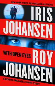 Title: With Open Eyes: A Kendra Michaels Short Story, Author: Iris Johansen