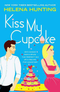 Title: Kiss My Cupcake, Author: Helena Hunting