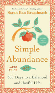 Title: Simple Abundance: 365 Days to a Balanced and Joyful Life, Author: Sarah Ban Breathnach