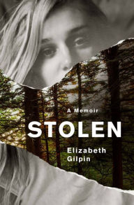 Title: Stolen: A Memoir, Author: Elizabeth Gilpin
