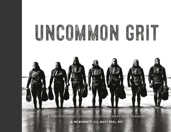 Uncommon Grit: A Photographic Journey Through Navy SEAL Training