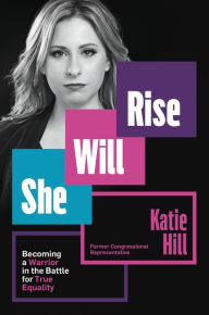 Download french books my kindle She Will Rise: Becoming a Warrior in the Battle for True Equality 9781538737002 PDB FB2 CHM English version by Katie Hill