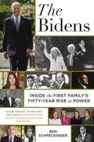 Title: The Bidens: Inside the First Family's Fifty-Year Rise to Power, Author: Ben Schreckinger