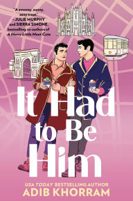 Title: It Had to Be Him, Author: Adib Khorram