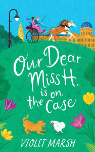 Free download books pdf formats Our Dear Miss H. Is on the Case CHM PDB MOBI by Violet Marsh 9781538739631 in English