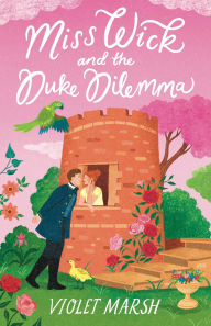 Title: Miss Wick and the Duke Dilemma, Author: Violet Marsh