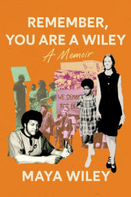 Title: Remember, You Are a Wiley, Author: Maya Wiley