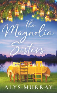Title: The Magnolia Sisters, Author: Alys Murray