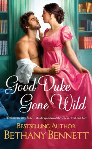 Title: Good Duke Gone Wild, Author: Bethany Bennett