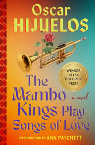 Title: Mambo Kings Play Songs of Love: A Novel, Author: Oscar Hijuelos