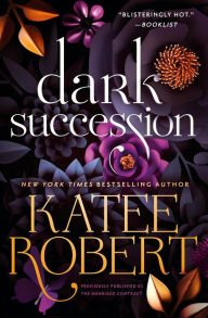 Download book from google books online Dark Succession (previously published as The Marriage Contract) iBook (English literature) 9781538741047 by Katee Robert, Katee Robert