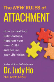 Download ebook free for ipad The New Rules of Attachment: How to Heal Your Relationships, Reparent Your Inner Child, and Secure Your Life Vision by Judy Ho