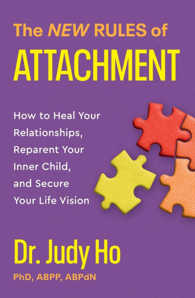 The New Rules of Attachment: How to Heal Your Relationships, Reparent Inner Child, and Secure Life Vision