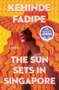 Download free ebooks for iphone The Sun Sets in Singapore (Today Show Read with Jenna Book Club Pick) by Kehinde Fadipe DJVU FB2 9781538741504 (English Edition)