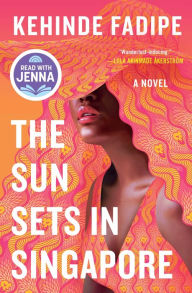 Title: The Sun Sets in Singapore (Today Show Read with Jenna Book Club Pick), Author: Kehinde Fadipe