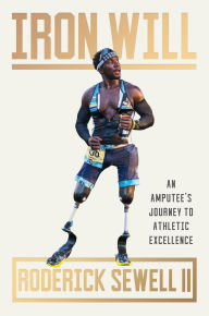 Download google books pdf online Iron Will: An Amputee's Journey to Athletic Excellence FB2 9781538741566 by Roderick Sewell