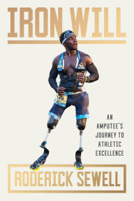 Iron Will: An Amputee's Journey to Athletic Excellence