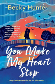 Books online to download You Make My Heart Stop FB2 iBook ePub 9781538741818 by Becky Hunter English version