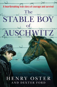 Read downloaded ebooks on android The Stable Boy of Auschwitz (English Edition) 9781538741900 PDB MOBI PDF by Henry Oster, Dexter Ford, Henry Oster, Dexter Ford