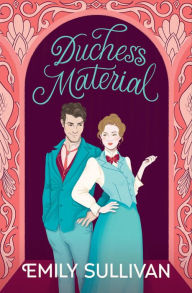 Title: Duchess Material, Author: Emily Sullivan