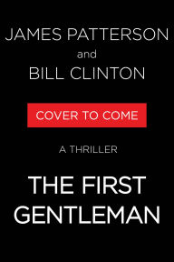 Title: The First Gentleman: A Thriller, Author: James Patterson