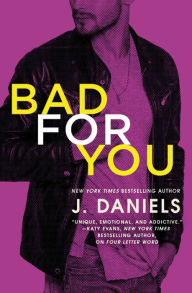 Title: Bad for You, Author: J. Daniels