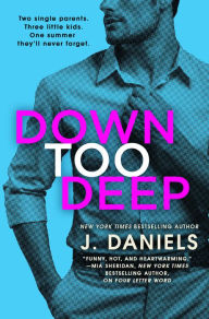 Title: Down Too Deep, Author: J. Daniels