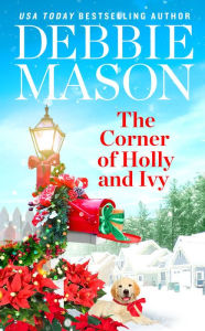 Title: The Corner of Holly and Ivy (Harmony Harbor Series #7), Author: Debbie Mason