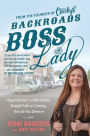 Backroads Boss Lady: Happiness Ain't a Side Hustle--Straight Talk on Creating the Life You Deserve