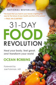 Title: 31-Day Food Revolution: Heal Your Body, Feel Great, and Transform Your World, Author: Ocean Robbins