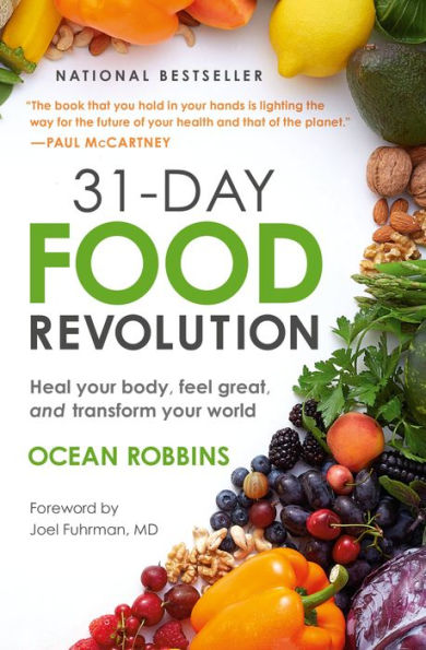 31-Day Food Revolution: Heal Your Body, Feel Great, and Transform World