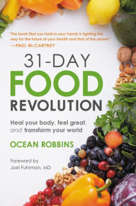 Free ebooks download portal 31-Day Food Revolution: Heal Your Body, Feel Great, and Transform Your World RTF 9781538746257 by Ocean Robbins, Joel Fuhrman