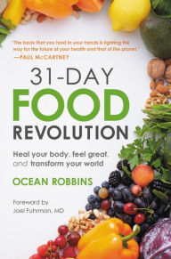 31-Day Food Revolution: Heal Your Body, Feel Great, and Transform Your World