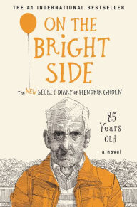 Free audio books online listen without downloading On the Bright Side: The New Secret Diary of Hendrik Groen, 85 Years Old MOBI