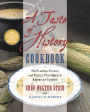 A Taste of History Cookbook: The Flavors, Places, and People That Shaped American Cuisine