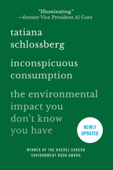 Inconspicuous Consumption: The Environmental Impact You Don't Know Have