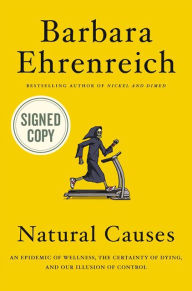 Ebooks for download to ipad Natural Causes: An Epidemic of Wellness, the Certainty of Dying, and Killing Ourselves to Live Longer 9781538747117 by Barbara Ehrenreich